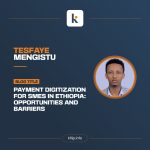 Payment Digitization for SMEs in Ethiopia: Opportunities and Barriers