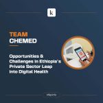 Opportunities and Challenges in Ethiopia’s Private Sector Leap into Digital Health